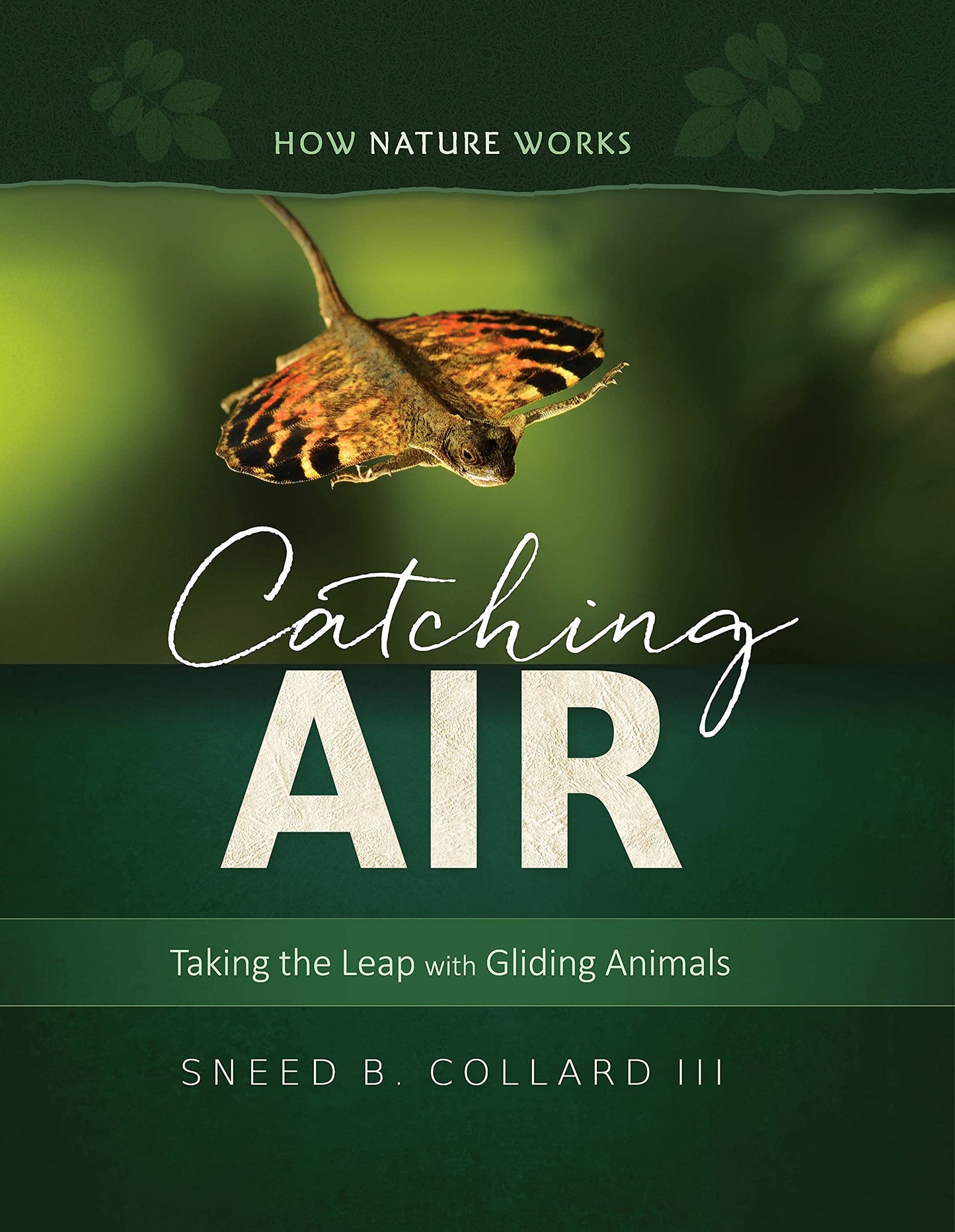 Catching Air: Taking the Leap with Gliding Animals (How Nature Works)