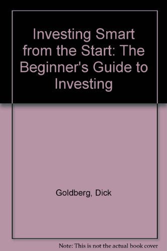 Investing Smart from the Start: The Beginner's Guide to Investing