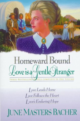 Homeward Bound: Love Is a Gentle Stranger (Love Leads Home; Love Follows the Heart; Love's Enduring Hope)