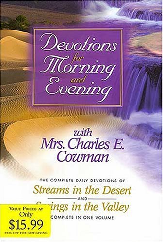 Devotions for Morning and Evening With Mrs. Charles E. Cowman: The Complete Daily Devotions of Streams in the Desert and Springs in the Valley - 5484