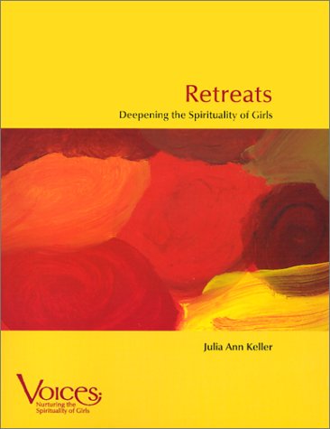 Retreats: Deepening the Spirituality of Girls (Voices: Nurturing the Spirituality of Girls Series) - 7168