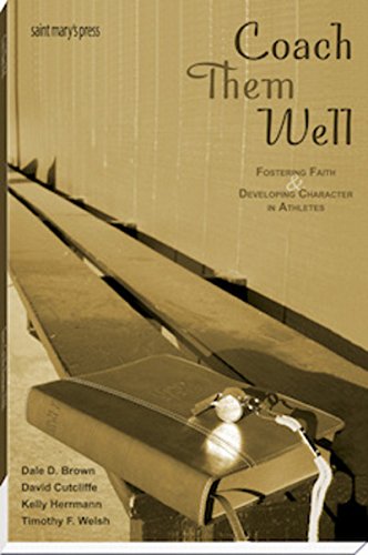Coach Them Well: Fostering Faith and Developing Character in Athletes