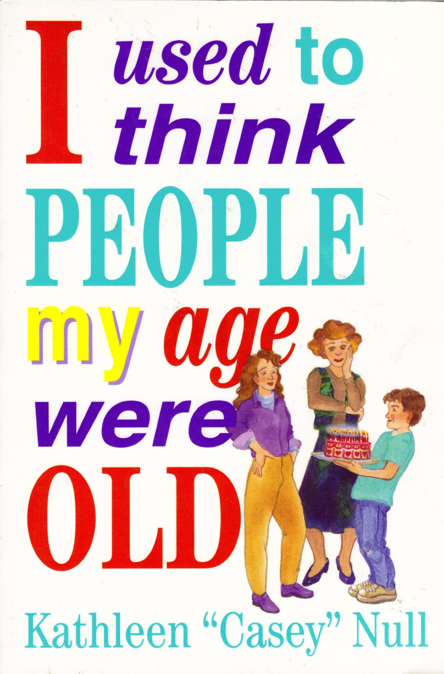 I used to think people my age were old