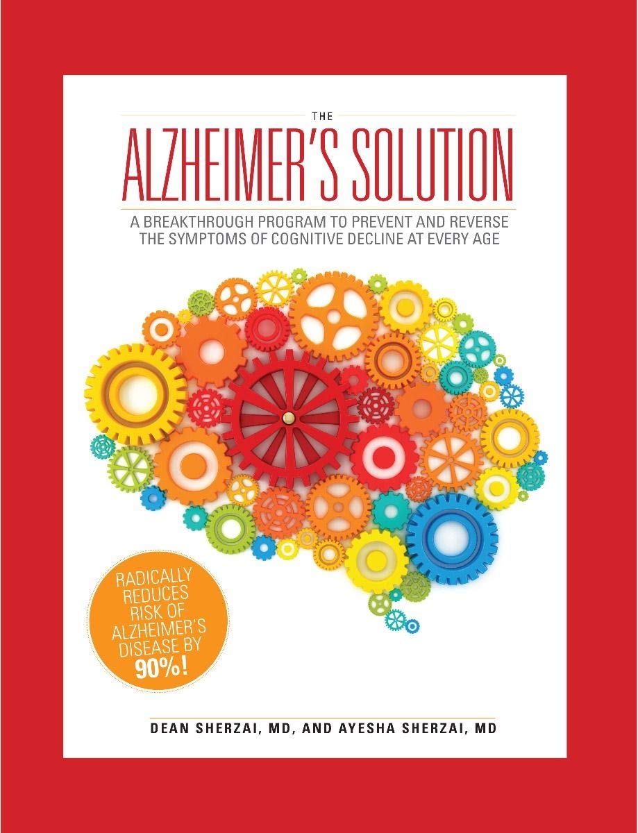 The Alzheimer's Solution: A Breakthrough Program to Prevent and Reverse the Symptoms of Cognitive Decline at Every Age