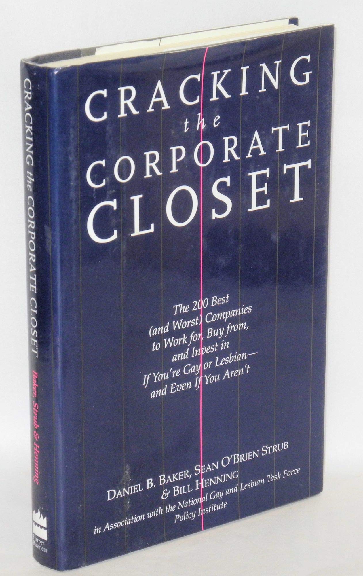 Cracking the Corporate Closet: The 200 Best (And Worst Companies to Work For, Buy From, and Invest in If You're Gay or Lesbian - And Even If You Ar)