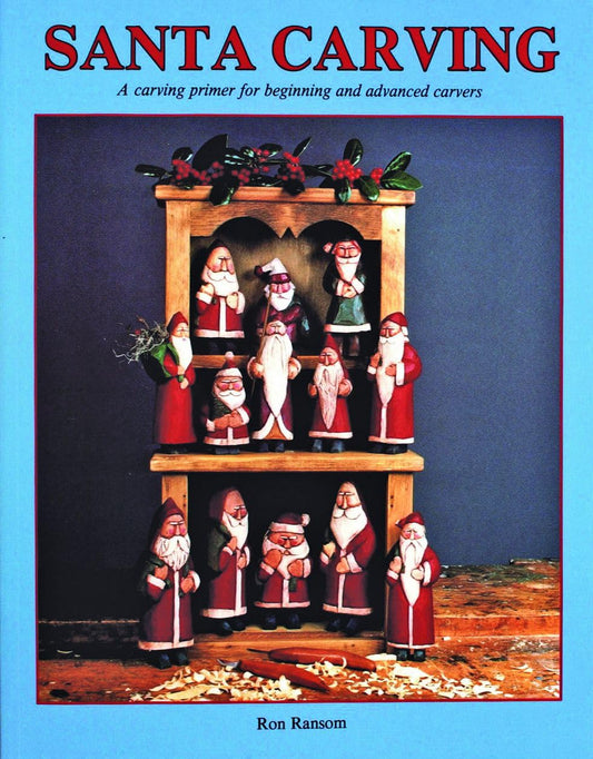 Santa Carving : A Carving Primer for Beginning and Advanced Carvers