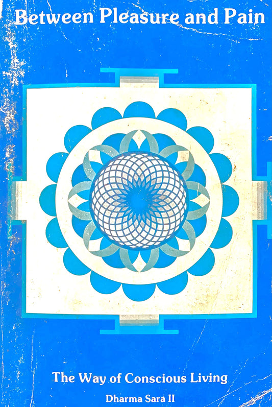 Between Pleasure and Pain: The Way of Conscious Living (Dharma Sara II) - 9642