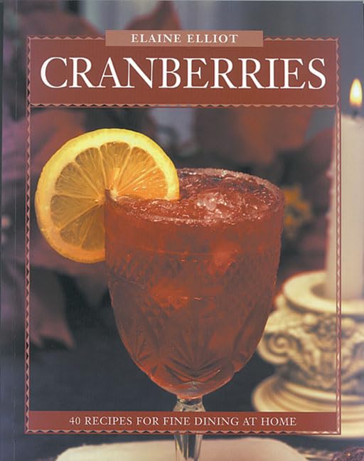 Cranberries: 40 Recipes for Fine Dining at Home (Flavours Cookbook)