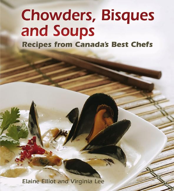 chowders, bisques y sopas: Recetas de Canadá 's Best Chefs
