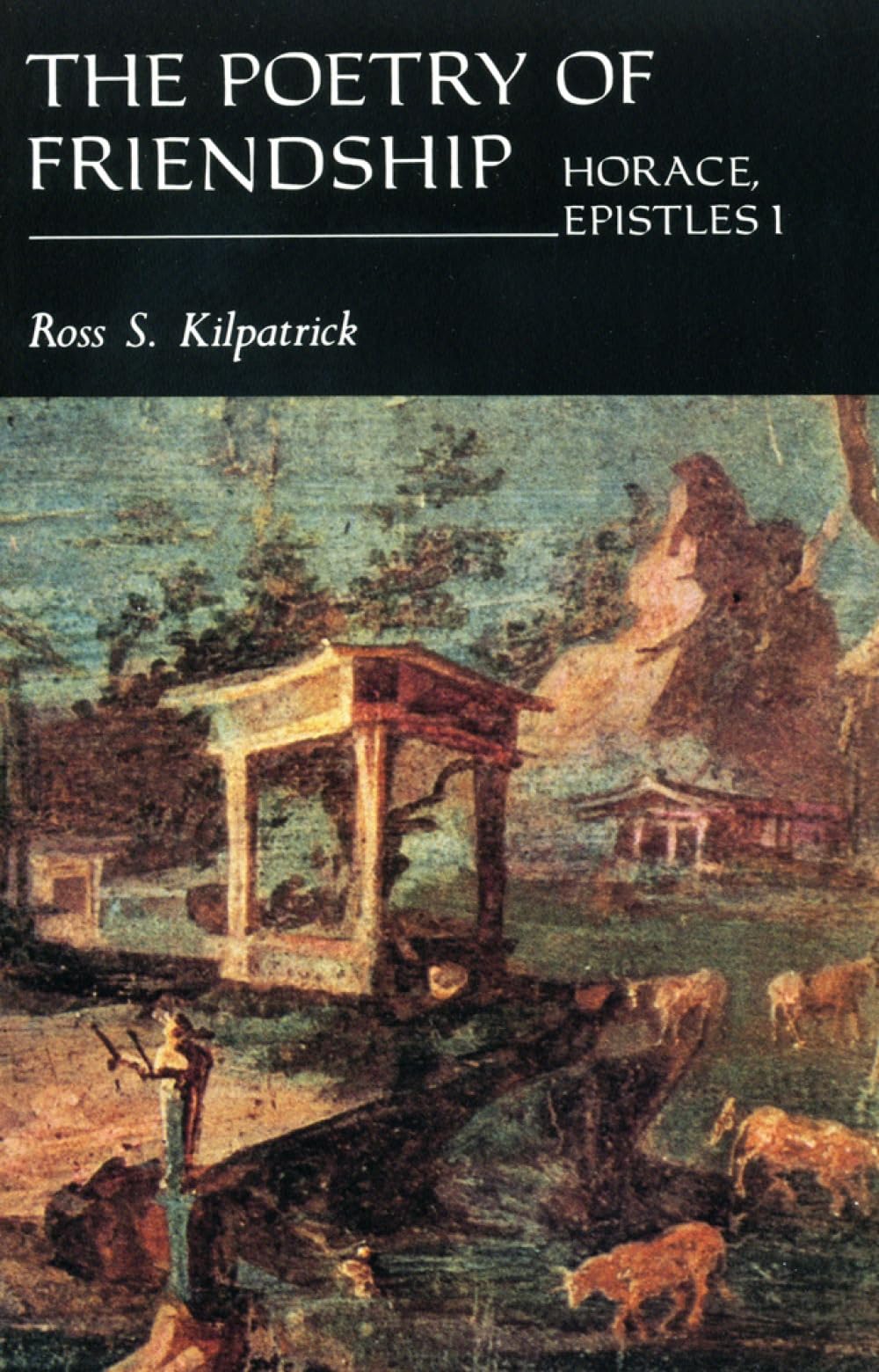 The Poetry of Friendship: Horace Epistles I