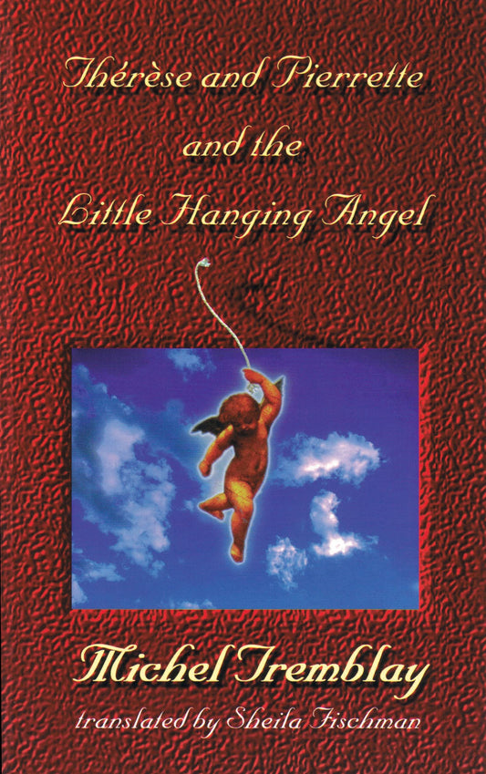 Thérèse and Pierrette and the Little Hanging Angel (The Chronicles of the Plateau Mont Royal, 2)