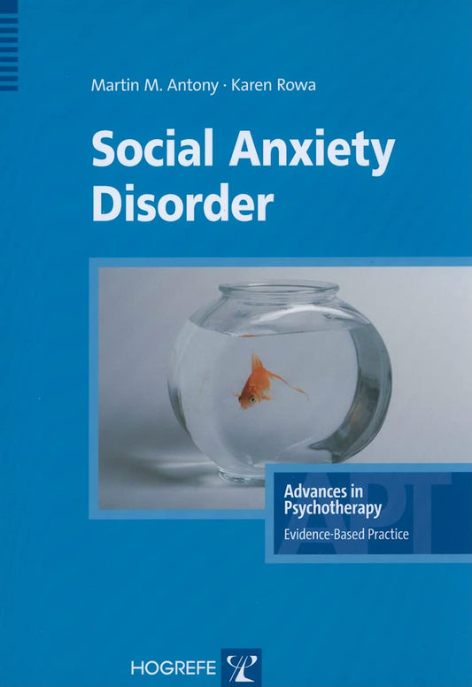 Social Anxiety Disorder (Advances in Psychotherapy -- Evidence-Based Practice) - 1355