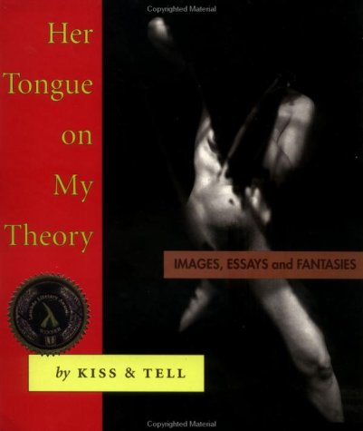 Her Tongue on My Theory: Images, Essays and Fantasies - 5396