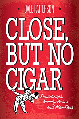 Close, But No Cigar: Runner-Ups, Nearly-Weres and Also-Rans - 121