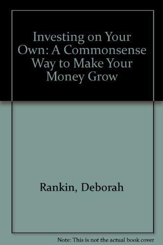 Investing on Your Own: A Commonsense Way to Make Your Money Grow