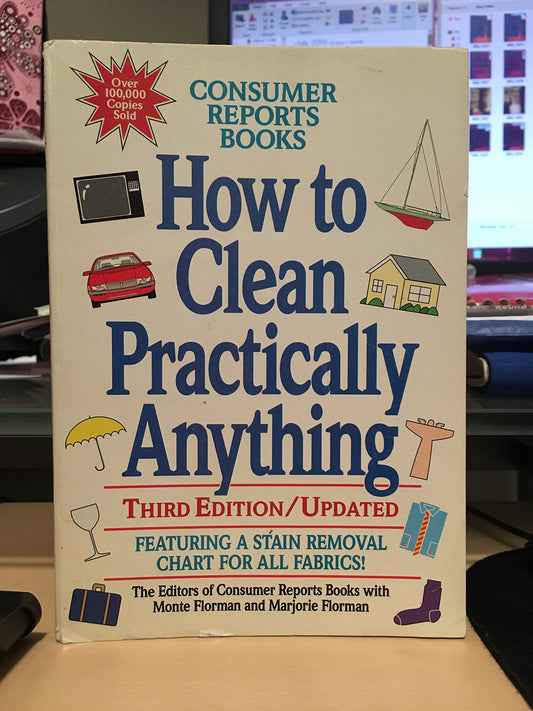 Consumer Reports How to Clean and Care for Practically Anything