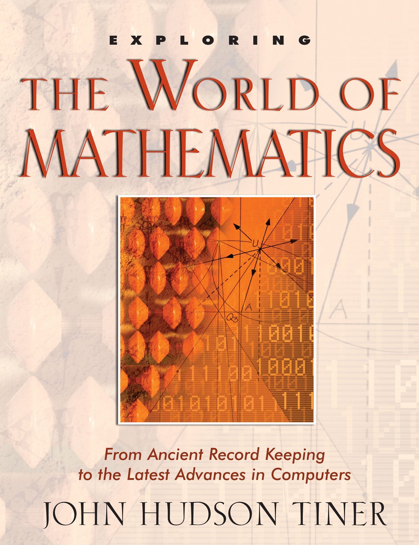 Exploring the World of Mathematics: From Ancient Record Keeping to the Latest Advances in Computers (Exploring (New Leaf Press)) (The Exploring)
