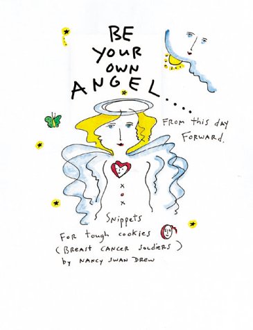 Be Your Own Angel: Snippets for Tough Cookies (Breast Cancer Soldiers)