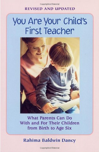 You Are Your Child's First Teacher: What Parents Can Do With and For Their Chlldren from Birth to Age Six