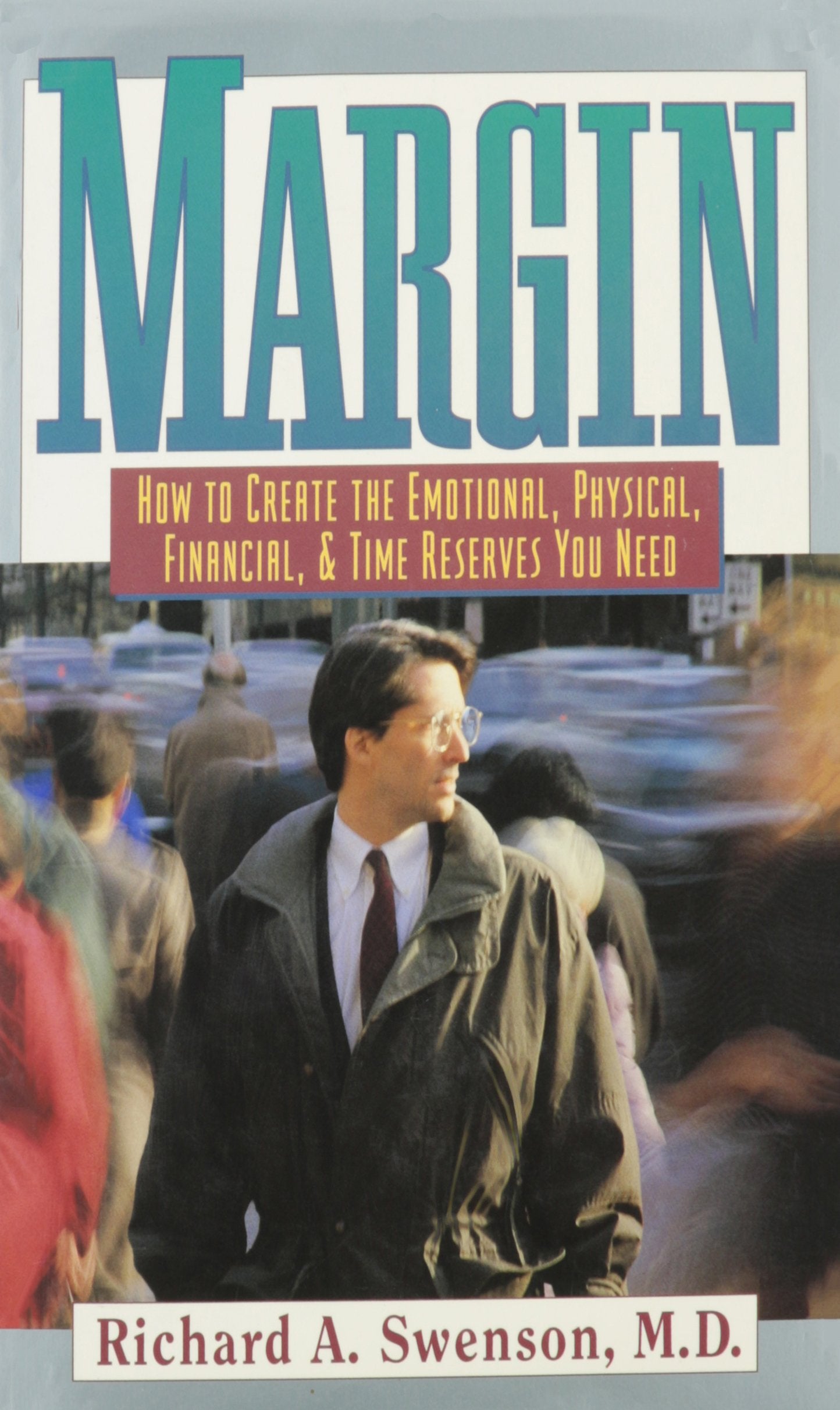 Margin: How to Create the Emotional, Physical, Financial, and Time Reserves You Need - 7948