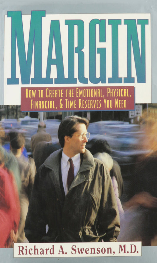 Margin: How to Create the Emotional, Physical, Financial, and Time Reserves You Need - 7948