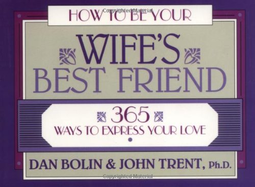 How to Be Your Wife's Best Friend: 365 Ways to Express Your Love - 8314