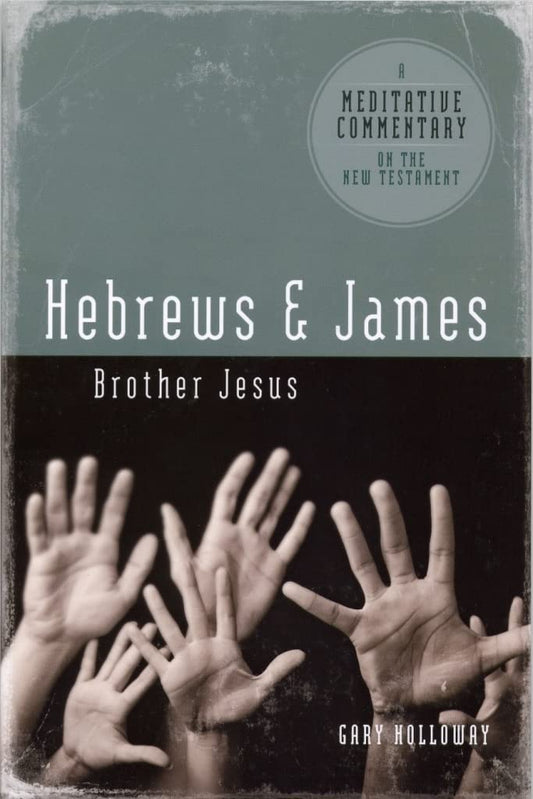 Meditative Commentary - Hebrews & James (Meditative Commentary series) (A Meditative Commentary on the New Testament)