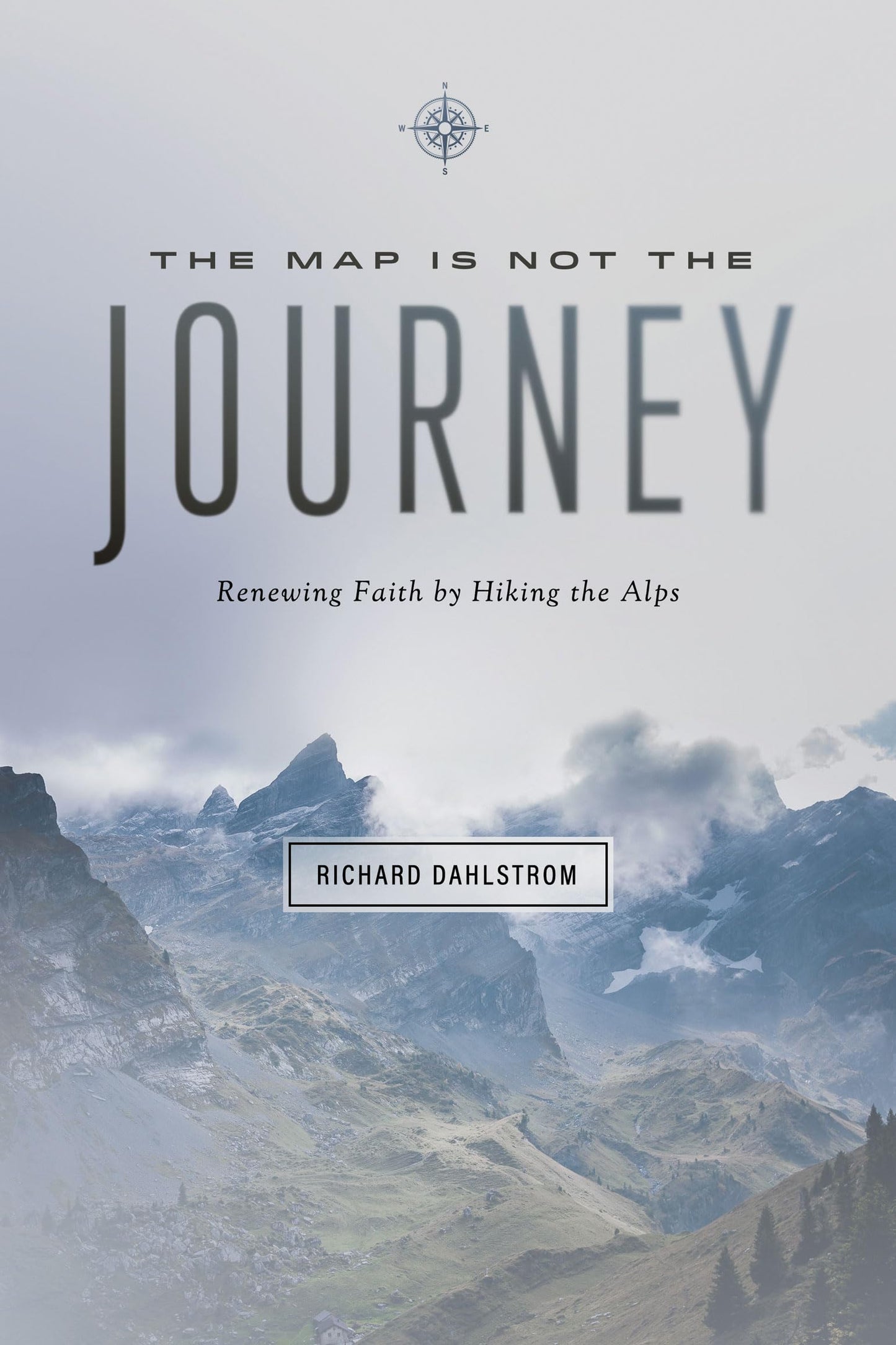 The Map Is Not the Journey: Faith Renewed While Hiking the Alps