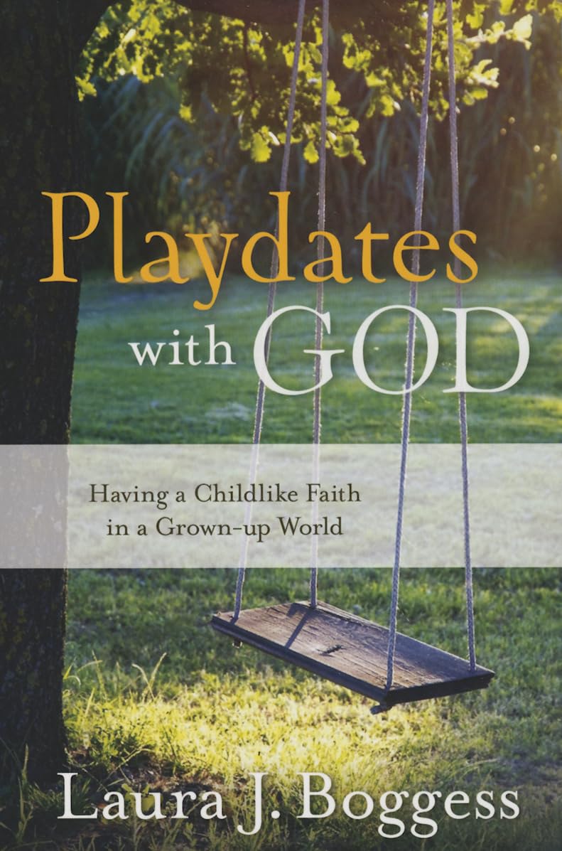 Playdates with God: Having a Childlike Faith in a Grownup World