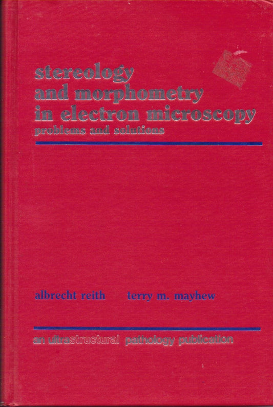 Stereology And Morphometry In Electron Microscopy: Some Problems & Their Solutions (An Ultrastructural Pathology Publication)