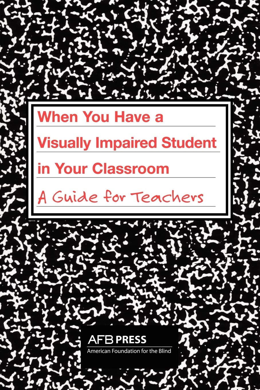 When You Have a Visually Impaired Student in Your Classroom: A Guide for Teachers