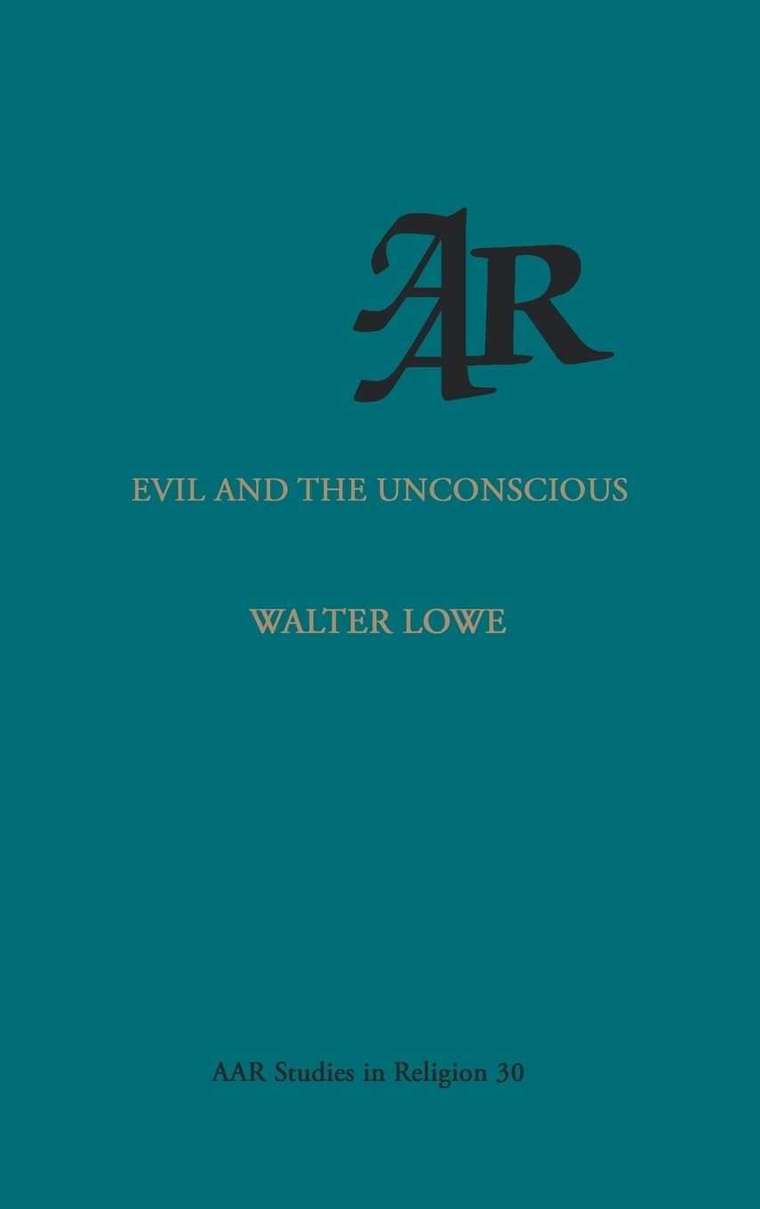 Evil and the Unconscious (AAR Studies in Religion Series)