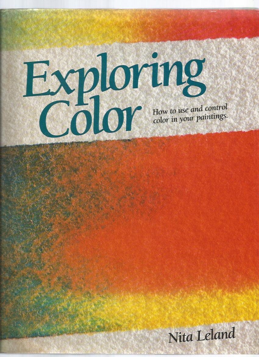 Exploring Color : How to Use and Control Color in Your Paintings