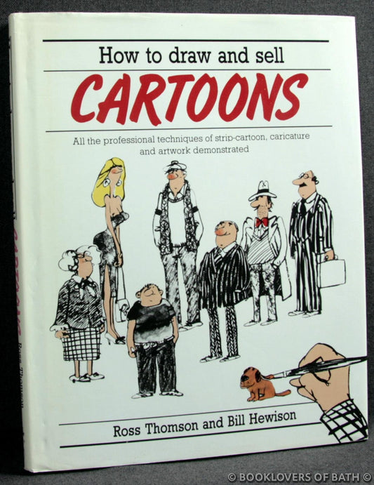 How to Draw and Sell Cartoons: All the Professional Techniques of Strip Cartoon, Caricature and Artwork Demonstrated