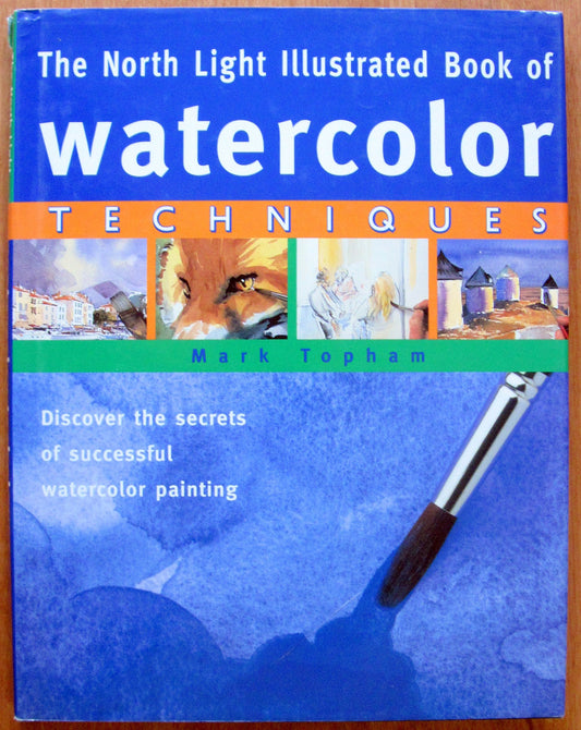 The North Light Illustrated Book of Watercolor Techniques