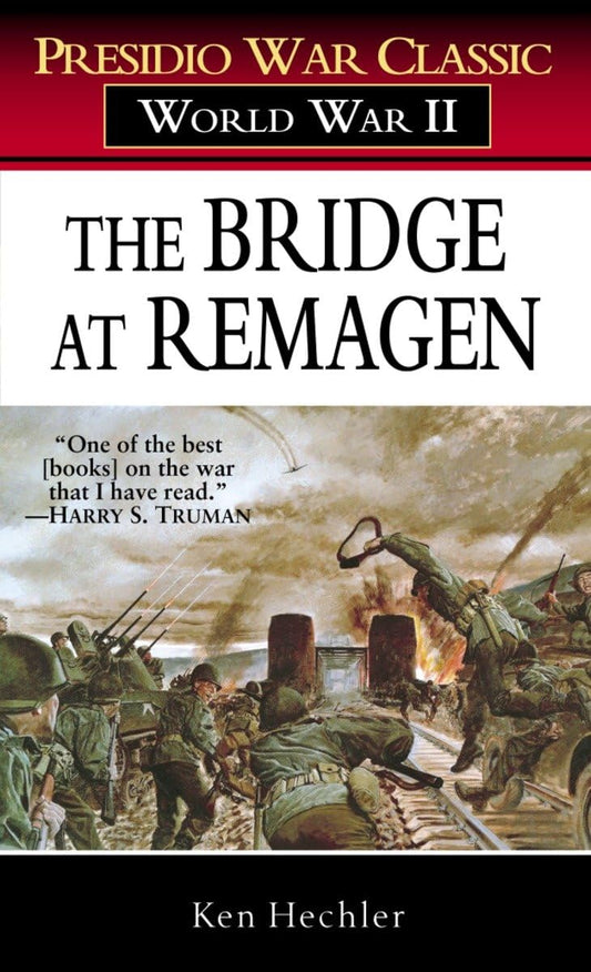 The Bridge at Remagen: A Story of World War II (Presidio War Classic) - 8194