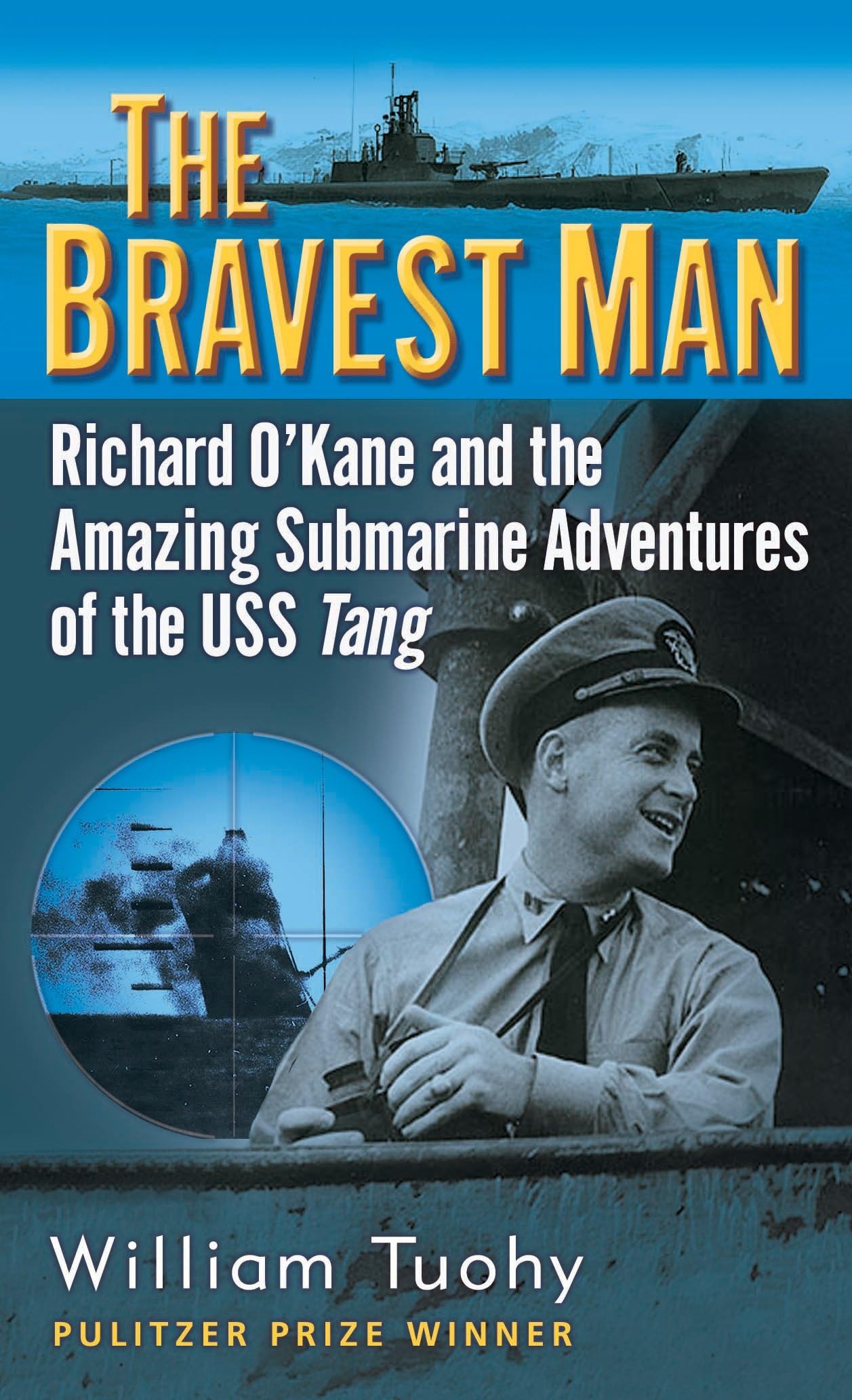The Bravest Man: Richard O'Kane and the Amazing Submarine Adventures of the USS Tang - 7776