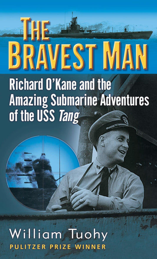 The Bravest Man: Richard O'Kane and the Amazing Submarine Adventures of the USS Tang - 7776