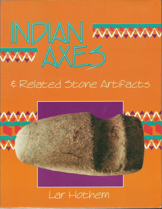 Indian Axes and Related Stone Artifacts (Indian Axes & Related Stone Artifacts: Identification & Values)