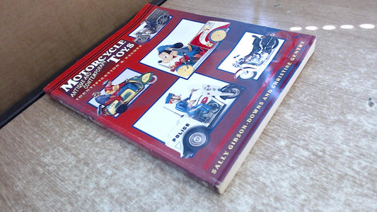 Motorcycle Toys: Antique and Contemporary : Identification & Values