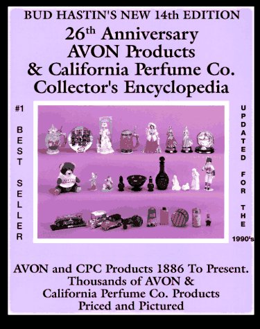 Bud Hastin's Avon & C.P.C. Collector's Encyclopedia: The Official Guide for Avon Bottle Collectors
