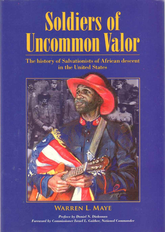 Soldiers of Uncommon Valor: The History of Salvationists of African Descent in the United States