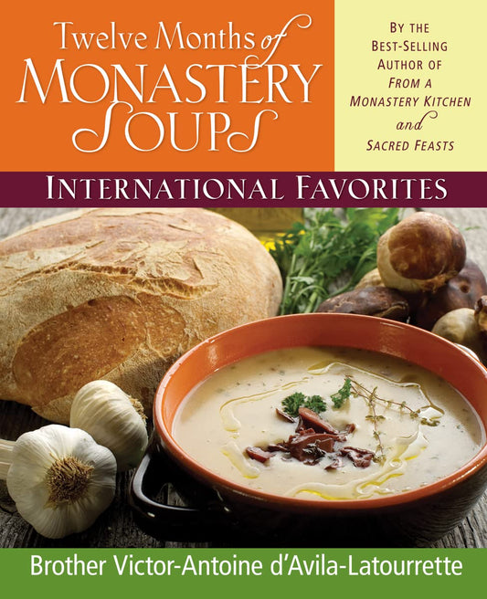 Twelve Months of Monastery Soups: International Favorites by D'Avila-Latourrette, Brother Victor-Antoine (1996) Hardcover