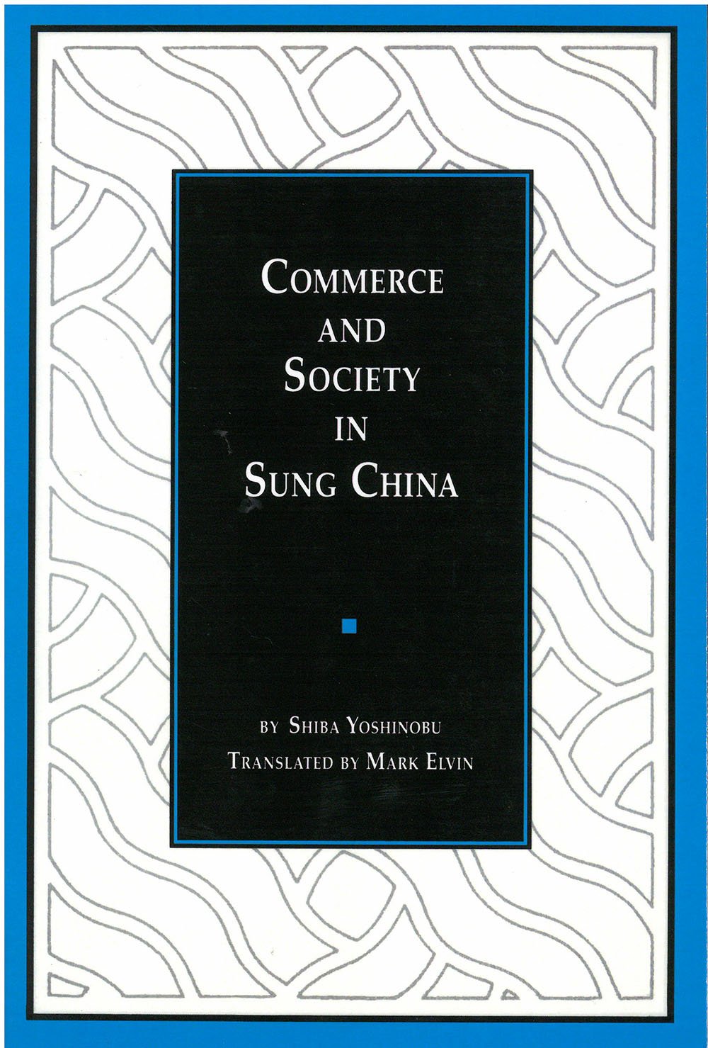 Commerce and Society in Sung China (Volume 2) (Michigan Abstracts Of Chinese And Japanese Works On Chinese History)