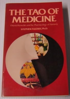 The Tao of Medicine: Oriental Remedies and the Pharmacology of Harmony