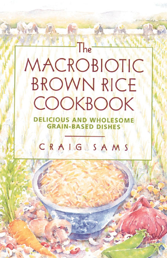The Macrobiotic Brown Rice Cookbook - 2894