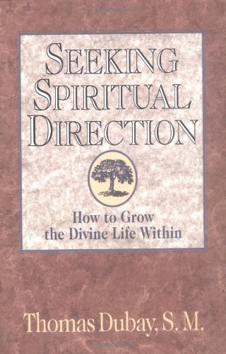 Seeking Spiritual Direction: How to Grow the Divine Life Within - 6270