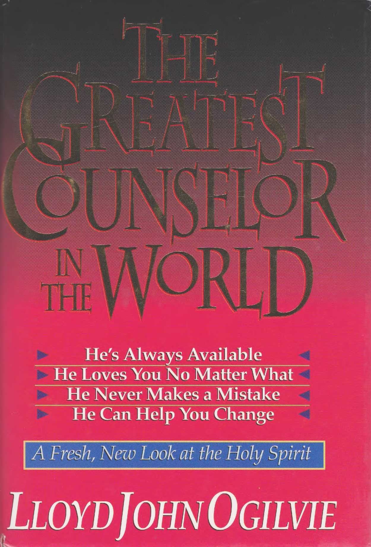 The Greatest Counselor in the World: A Fresh, New Look at the Holy Spirit