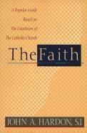 The Faith: A Popular Guide Based on the Catechism of the Catholic Church - 6193