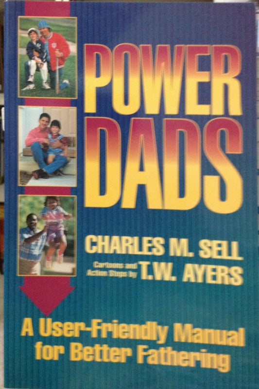 Power Dads: A User-Friendly Manual for Better Fathering